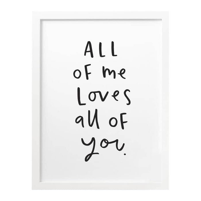 All Of Me Loves All Of You print