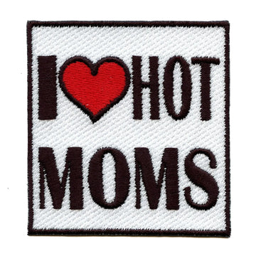 I Love Hot Moms Embroidered Iron On Patch 