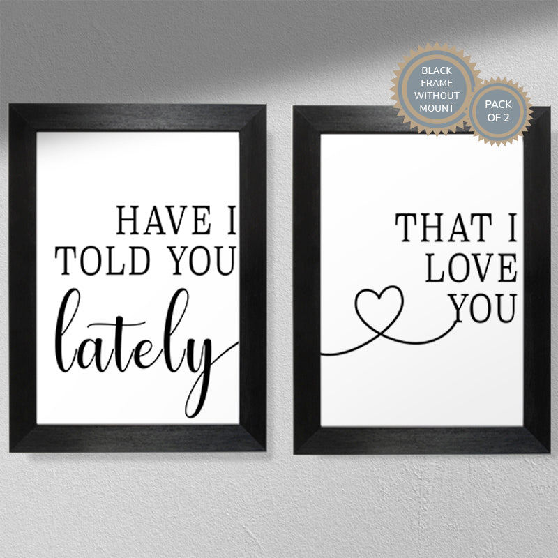 Have I Told You Lately That I love You  (Pack 2) - Typography Print | Love print | Love quote | Bedroom print | For Couples