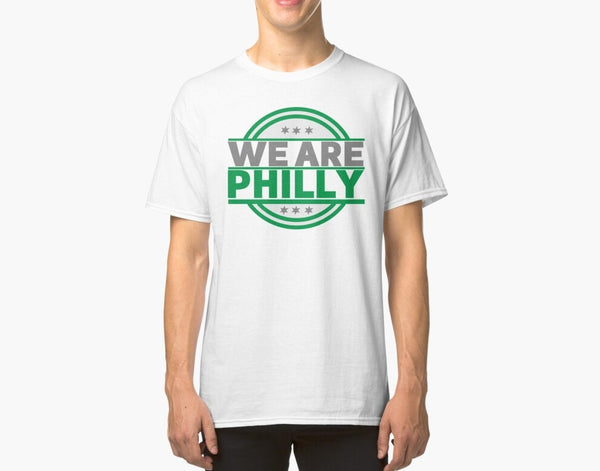 we are philly t shirt