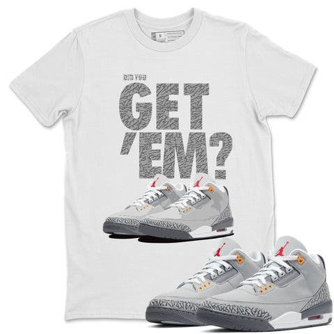 Air Jordan 3 Cool Grey Sneaker Shirts And Sneaker Matching Outfits Did You Get Em T Shirt Sneaker Release Tees
