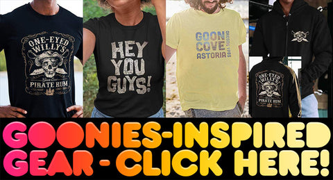 GOONIES GEAR - CLICK HERE!