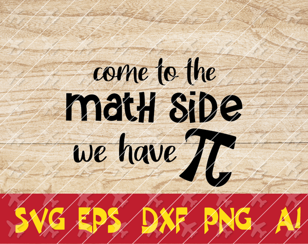 Download Pi Svg Come To The Math Side Svg Math Svg Math Teacher Svg Cricut Custom Designs