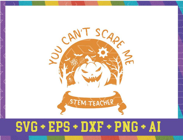 Download You Can T Scare Me I M A Stem Teacher Svg Stem Teacher Halloween Svg Custom Designs