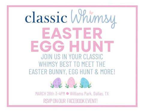 Classic Whimsy Easter Egg Hunt Join us in your Classic Whimsy best to meet the Easter Bunny, Egg Hunt, and More!