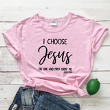 I Choose Jesus The One Who First Chose Me John 15:16 T-Shirt