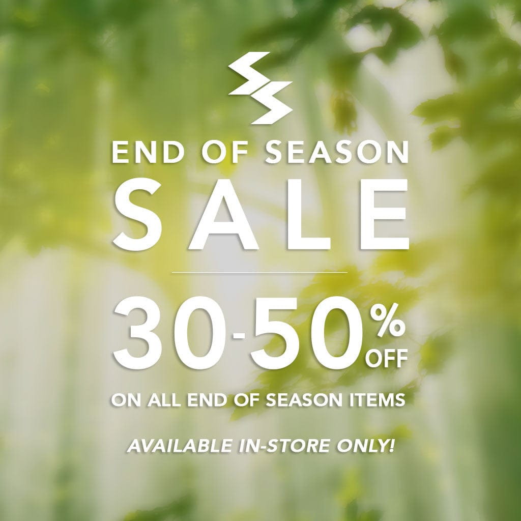 End of Season Sale! 30-50% off In-Store only!