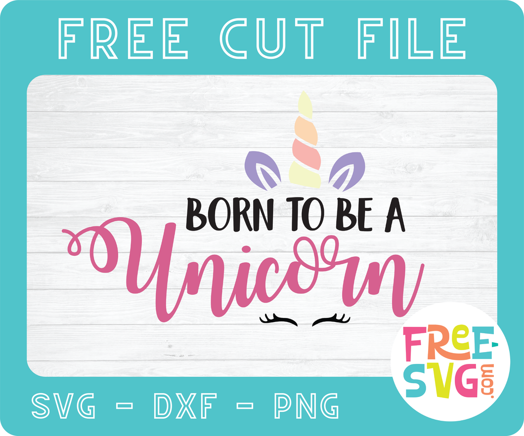 Download BORN TO BE A UNICORN - FREE SVG CUT FILE - SVG BUNDLES CO.