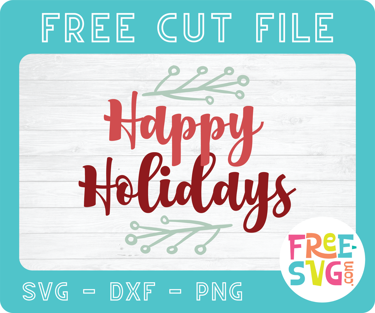 Download HAPPY HOLIDAYS - FREE SVG CUT FILE - SVG BUNDLES CO.