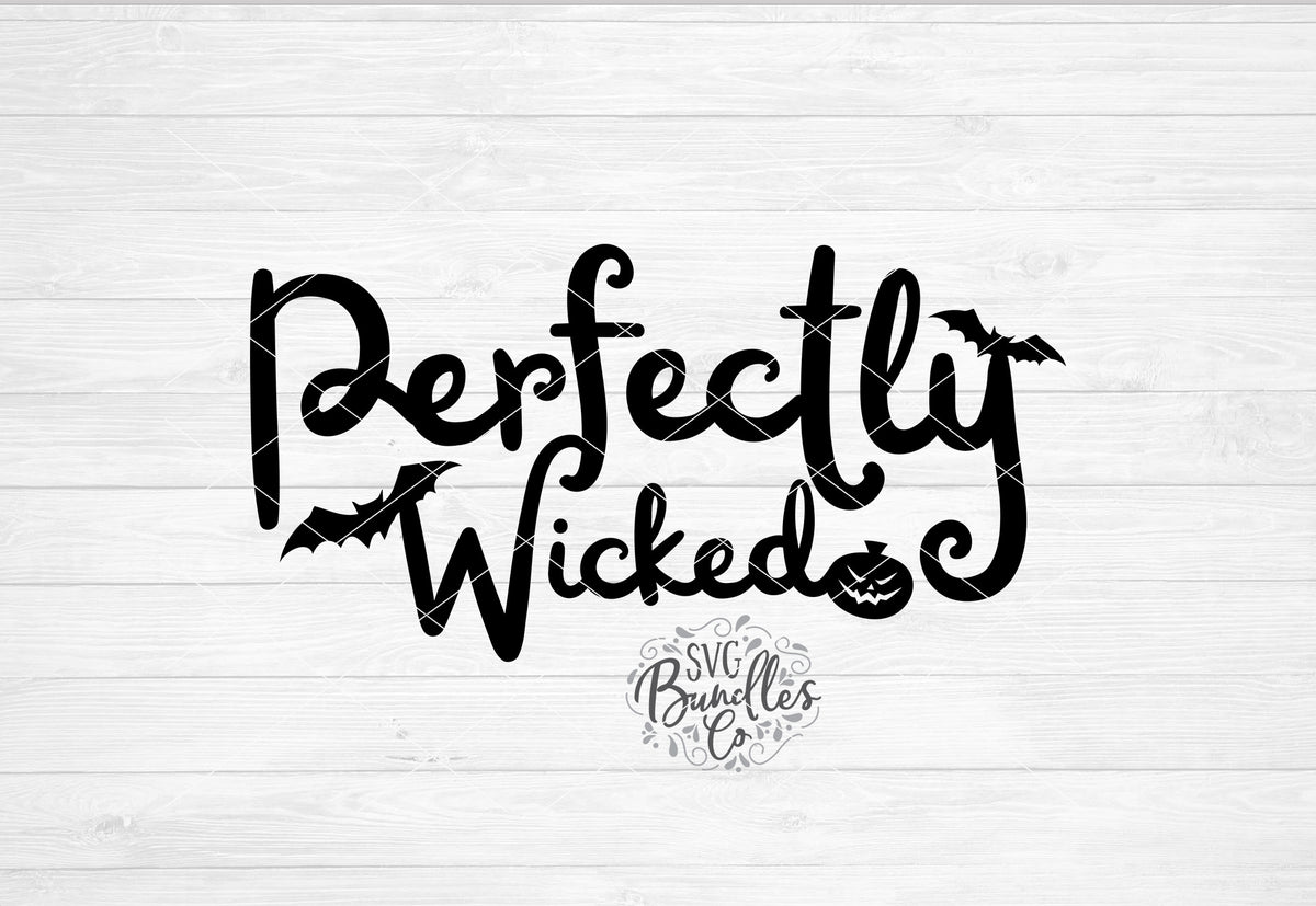 PERFECTLY WICKED - SVG BUNDLES CO.