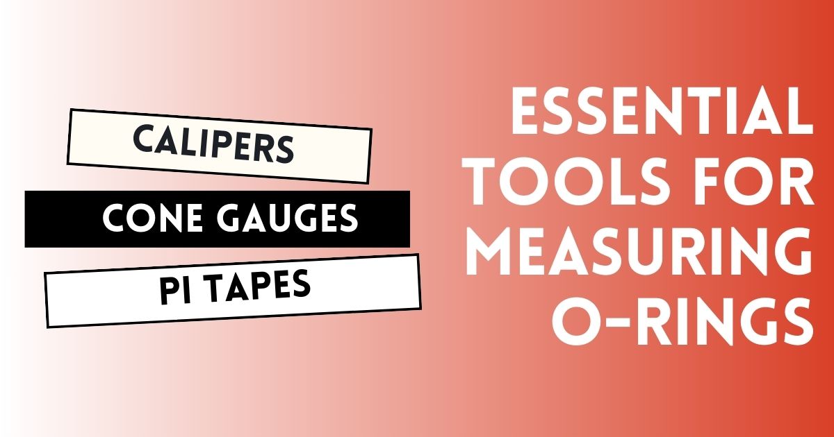 Essential Tools for Measuring O-Rings