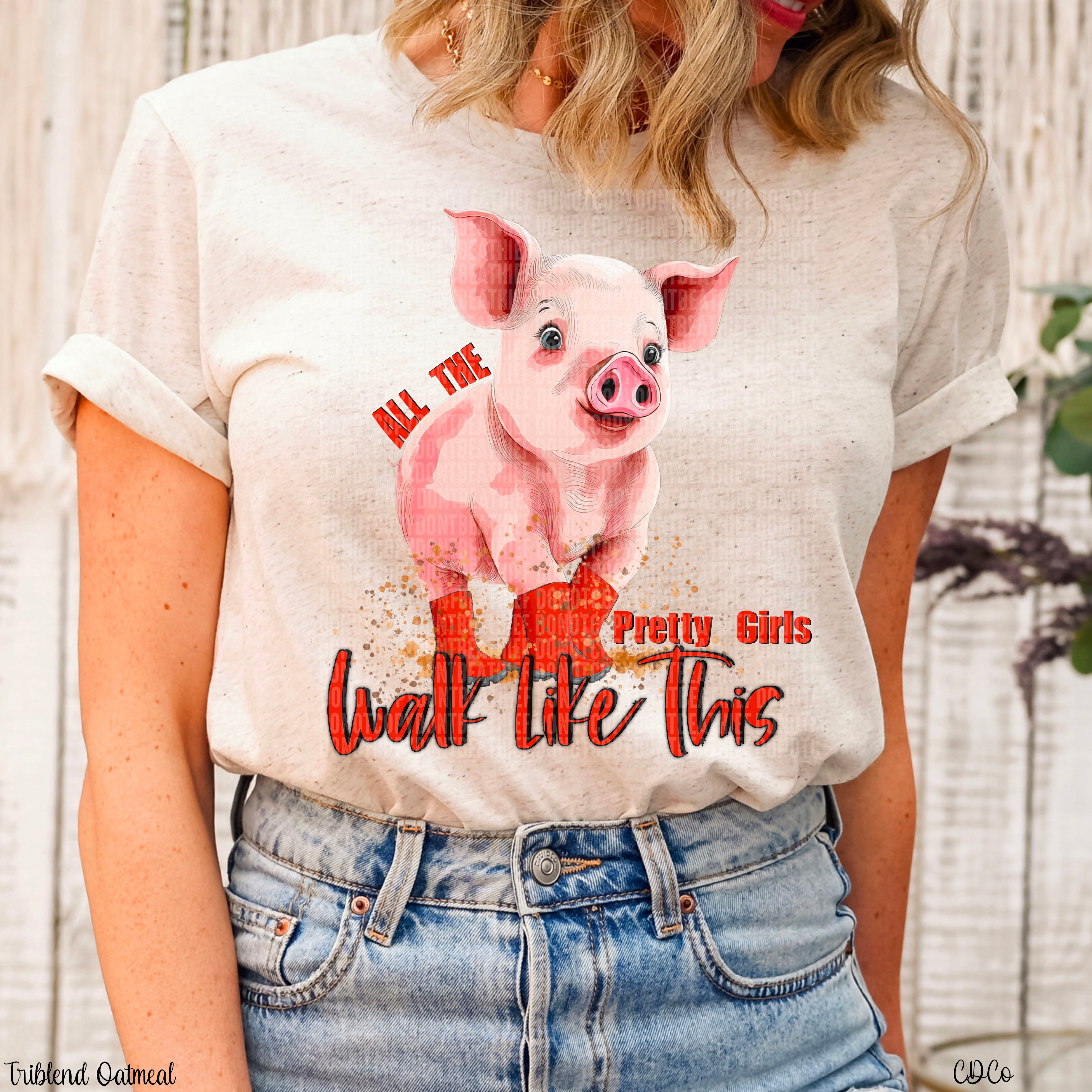 Pig All The Pretty Girls Walk DTF