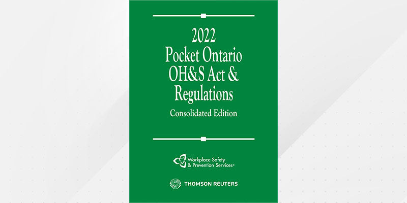 Pocket Ontario OH&S Act & Regulations 2022 (Consolidated Edition)