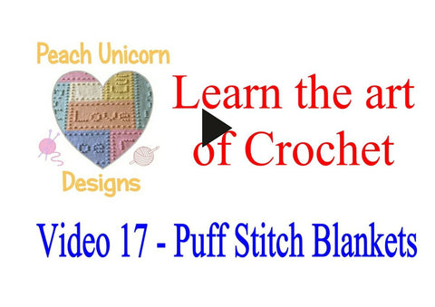 Watch Video #17 - Puff Stitch Blankets - Peach Unicorn Designs 