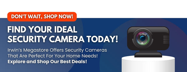 Irwin’s Megastore Offers Security Cameras That Are Perfect For Your Home Needs! Explore and Shop Our Best Deals