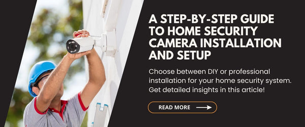 You Might Also Be Interested to Read: A Step-by-Step Guide to Home Security Camera Installation and Setup