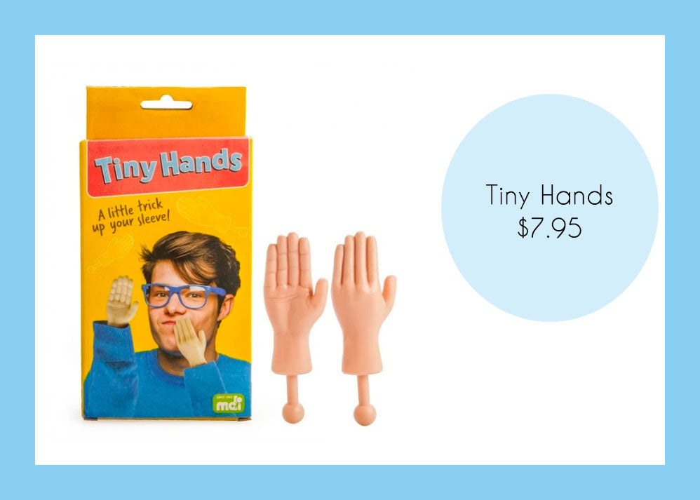 Tiny Hands: A hilarious pair of itty bitty hands.
