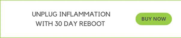 Cut inflammation with 30 day reboot