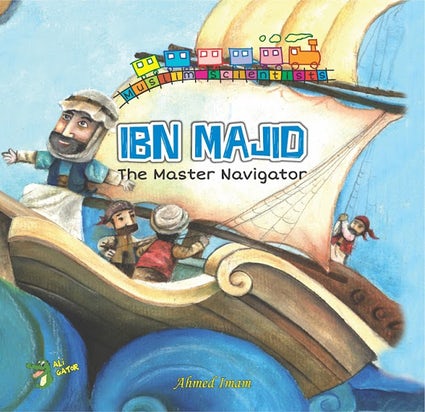 Ibn Majid: The Master Navigator (Muslim Scientist Series)