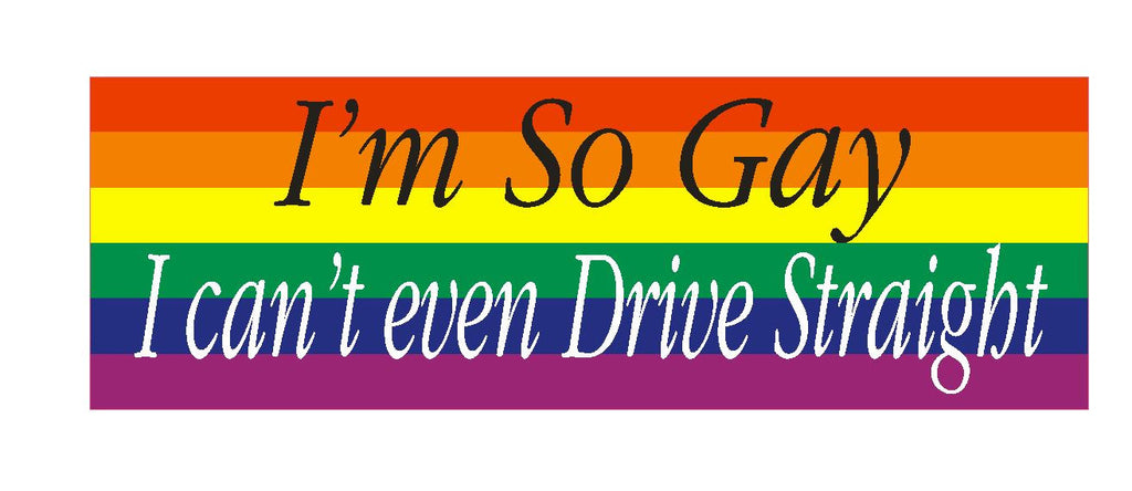 So Gay cant drive straight Funny Bumper Sticker or Helmet Sticker D627 ...