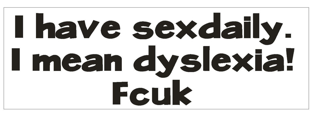 Sex Daily Bumper Sticker Or Helmet Sticker D742 Funny Dyslexia Joke Winter Park Products 