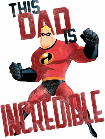 Mr. Incredible, known to some as Bob Parr, is printed in a distressed style next to "This Dad is Incredible" text