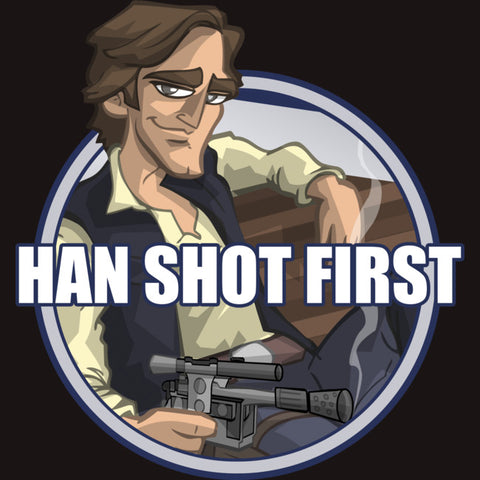 Han Solo sitting down cartoon with the text, "Han Shot First" written across the cartoon