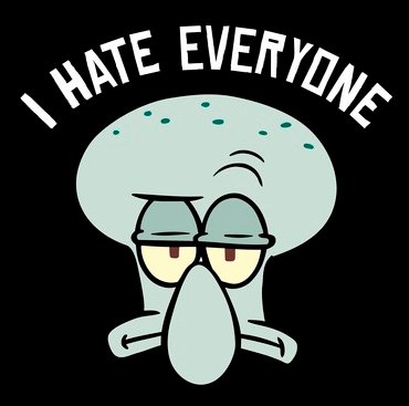 Squidward's face looking disinterested with the text, "I hate everyone" above him