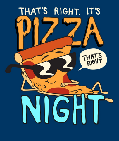 Pizza Steve is portrayed laying down alongside the statement "That's Right. It's Pizza Night"