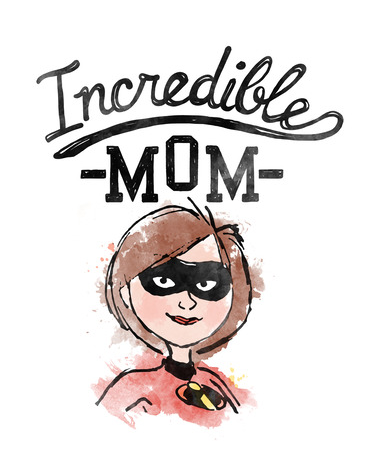 Elastigirl is pictured in a watercolor print style with "Incredible Mom" above her 