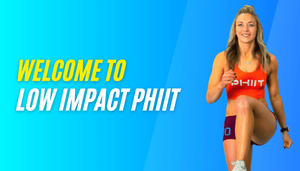 Welcome to Low Impact PHIIT!