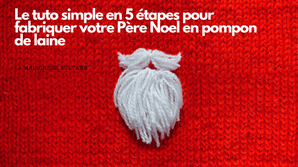 Le tuto simple en 5 étapes pour fabriquer votre Père Noel en pompon de laine