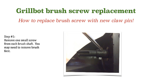 Step 1 of How-To Replace Grillbot Brush Screw