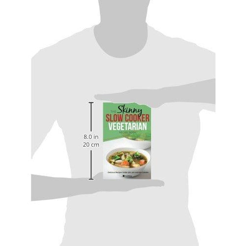 The Skinny Slow Cooker Vegetarian Recipe Book Meat Free Recipes Under 200 300 And 400 Calories Cooknation The Book Bundle
