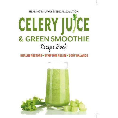 Celery Juice & Green Smoothie Recipe Book: Health Restore. Symptom Relief.  Body Balance. | The Book Bundle