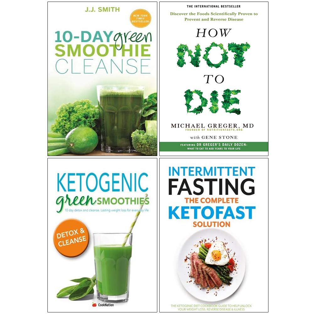 10 Day Green Smoothie Cleanse, How Not To Die, Ketogenic Green Smoothies,  Intermittent Fasting 4 Books Collection Set | The Book Bundle