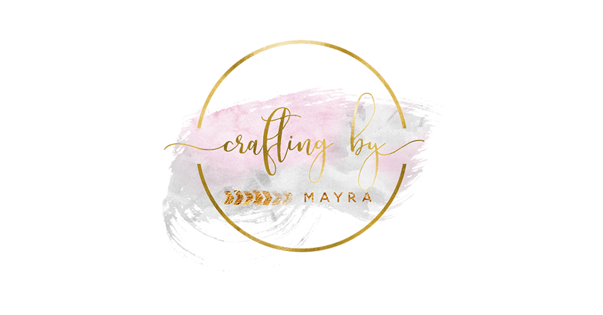 Crafting by Mayra– CraftingByMayra