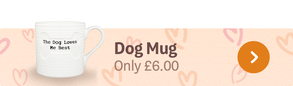 Dog Mug Only £6.00