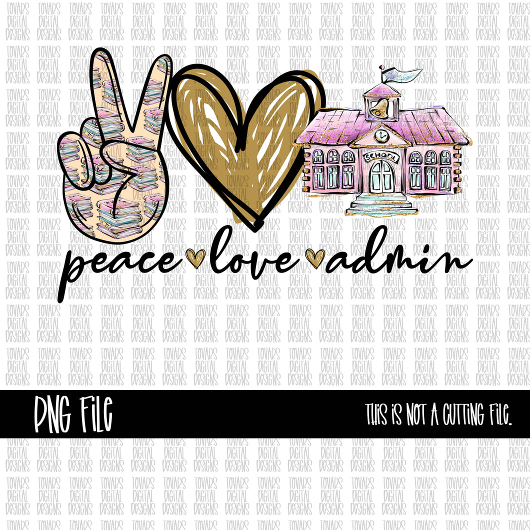 Download Peace Love Admin Png File School Administration Tovars Digital Designs