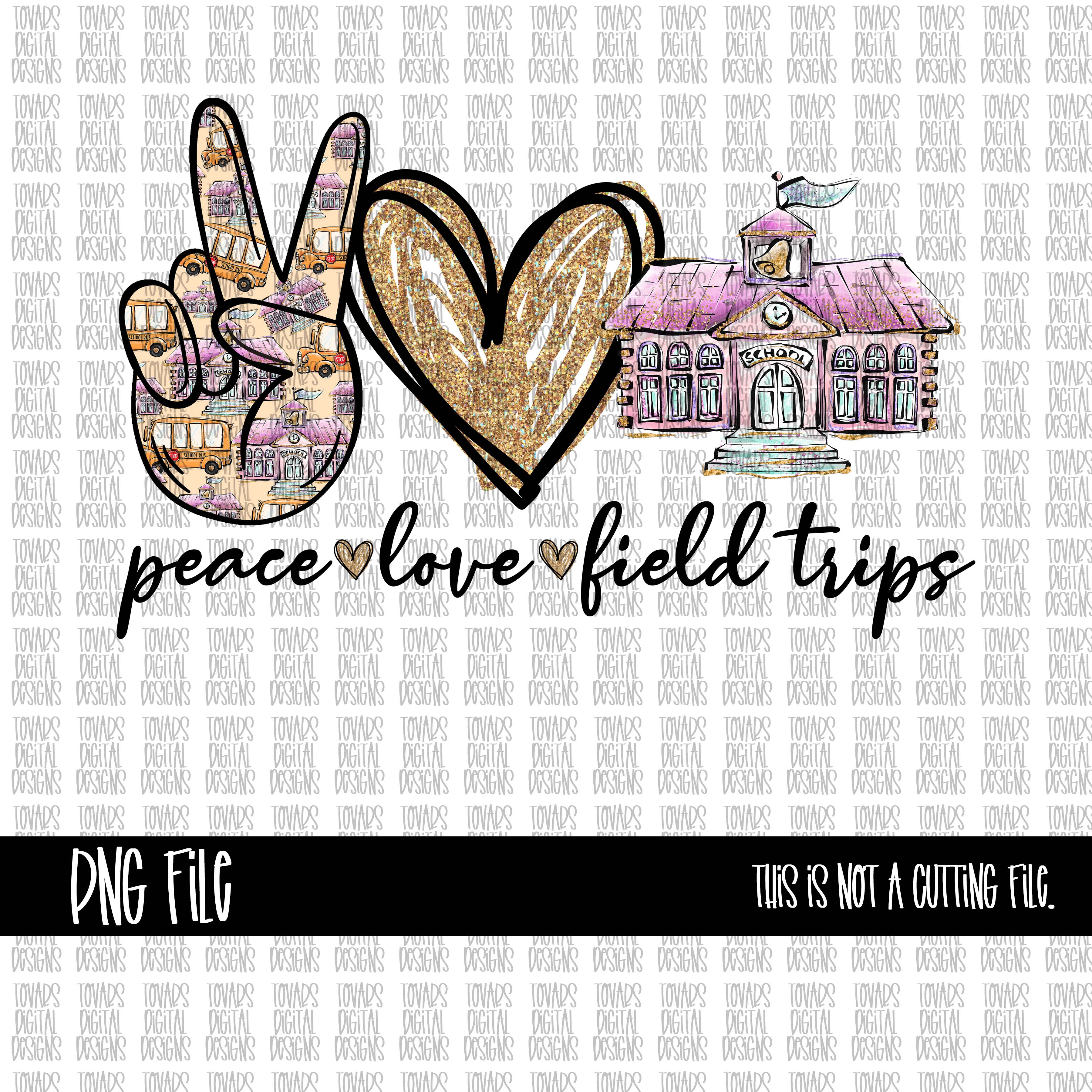 Download Peace Love Field Trips School Png File Tovars Digital Designs