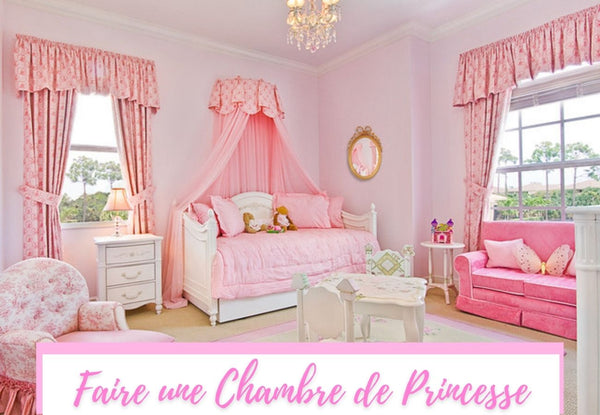 Comment Faire Une Chambre De Princesse Princesse Parfaite