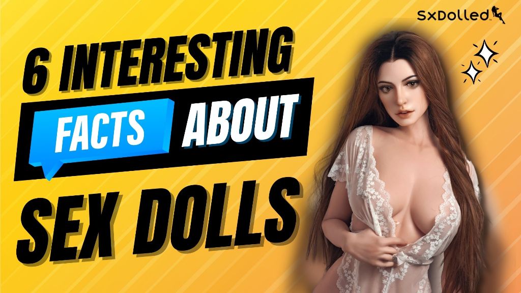 6 interesting facts about sex dolls