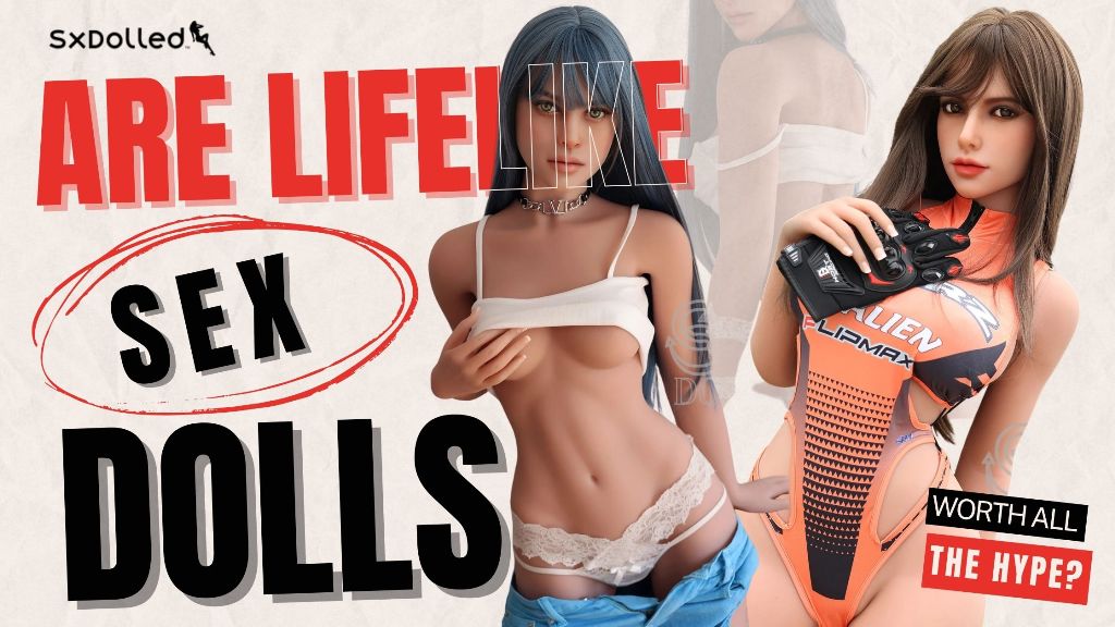 Are lifelike sex dolls worth all the hype