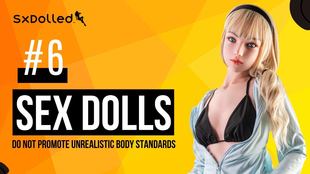 Sex Dolls Do Not Promote Unrealistic Body Standards