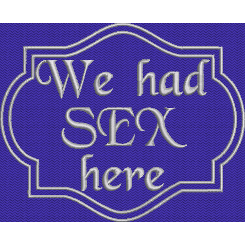 We Had Sex Here Emfreudery Designs 4167
