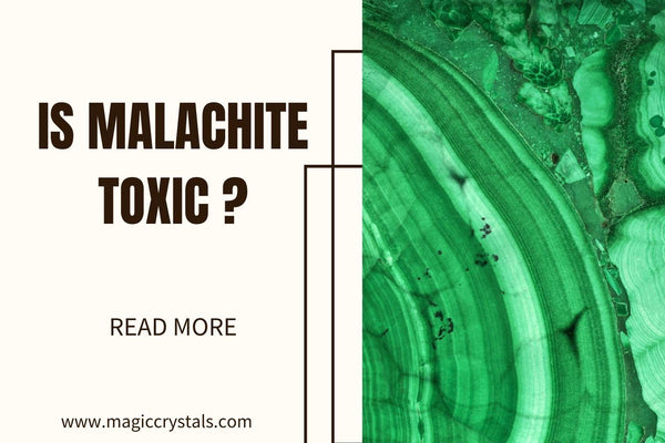 is-malachite-toxic?- is- malachite- poisonous?-magiccrystals.com