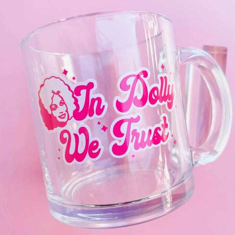 Dolly Parton - In Dolly We Trust Glass Mug