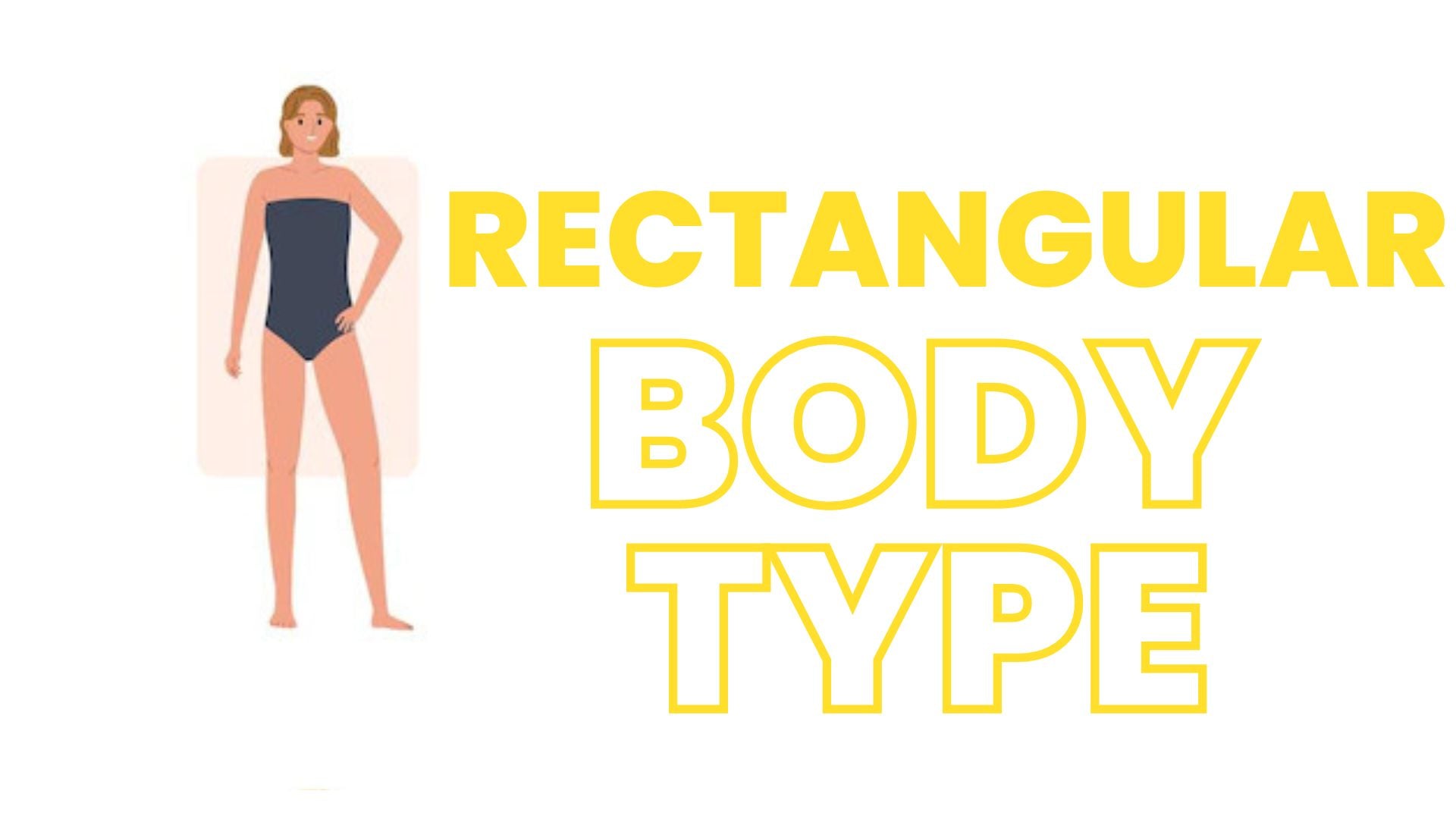 Rectangular Body Type