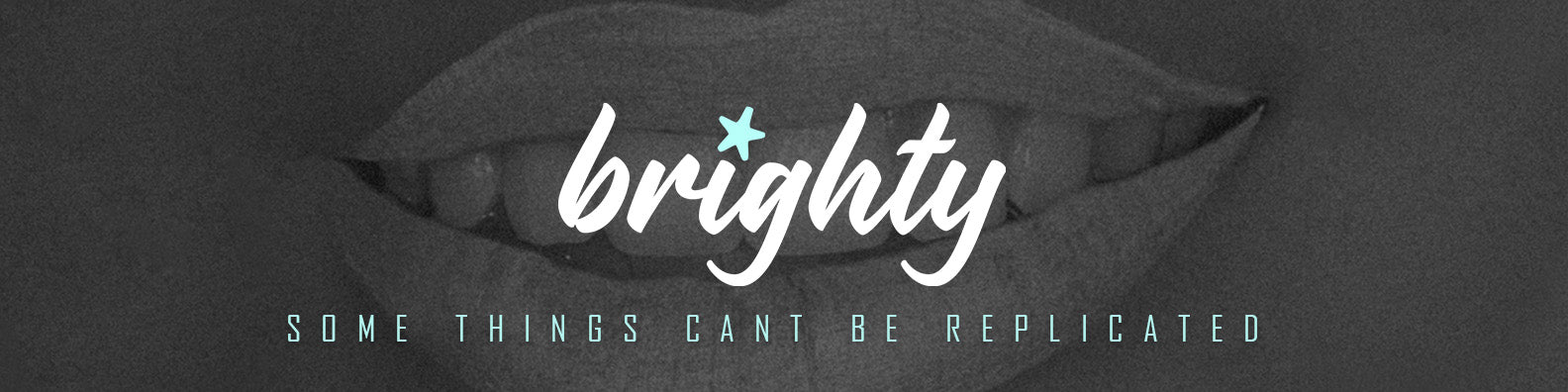 Brighty™ Teeth Whitening - Some things can't be replicated banner image.