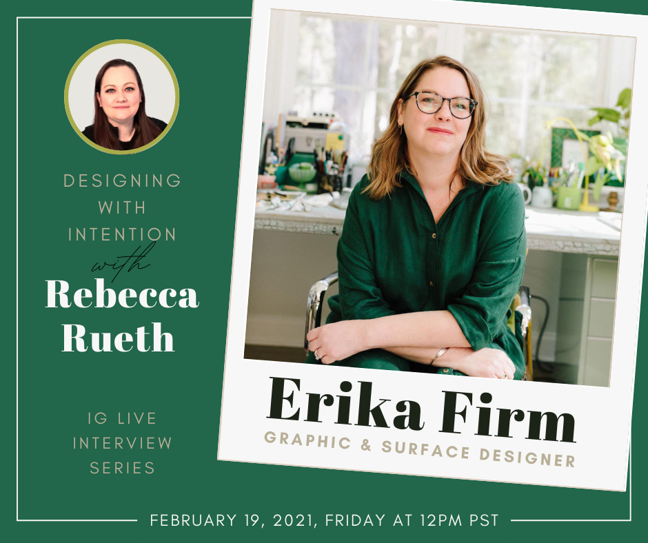 RISD alum Rebecca Rueth interviews South Carolina surface designer Erika Firm for Designing with Intention 2021